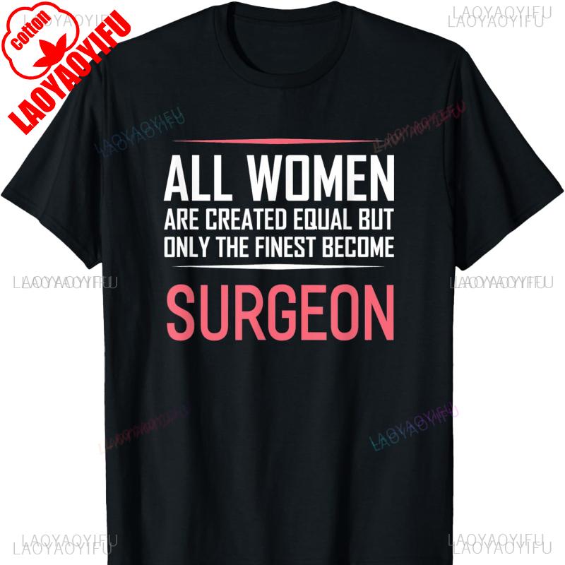 Womens Surgeon Cotton Tshirt Funny Sayings Women Gift Feminist Shirt Shirts for Harajuku Womens Clothing Pro Choice Tops