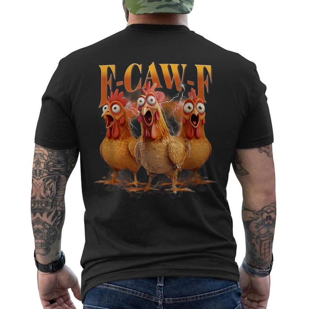 

Funny F-Caw-F Chicken Shirt, FCAWF Chicken Women Men Humor ON BACK T-Shirt 4XL