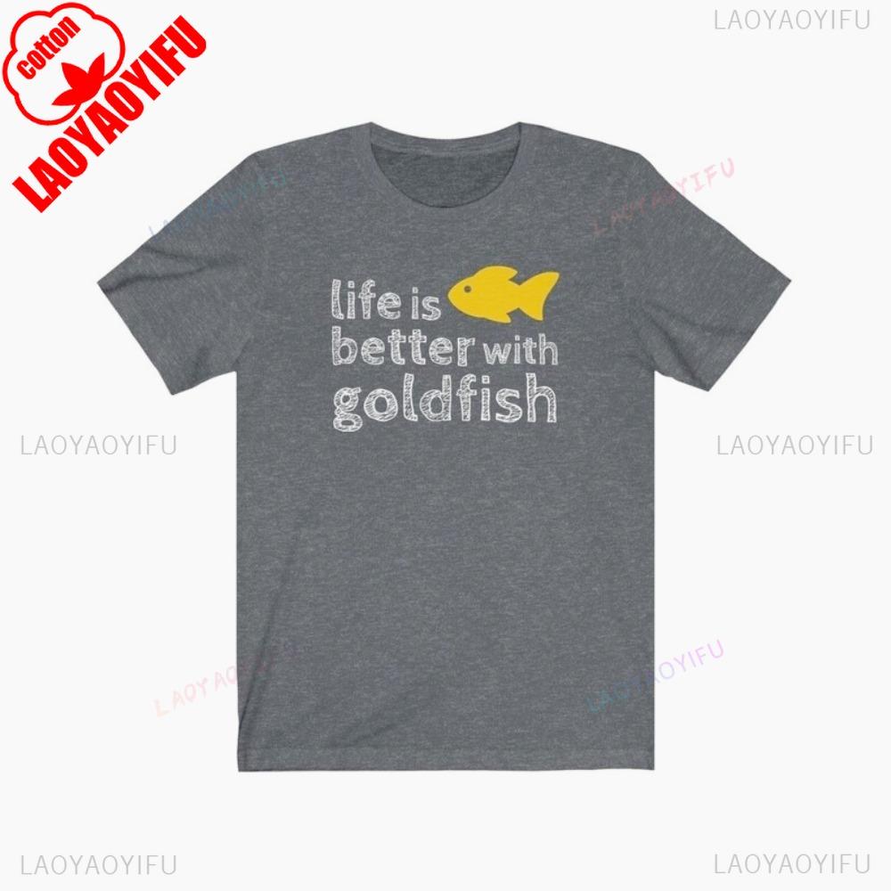 Life Is Better with Goldfish Tshirt Gold Fish Lover Gift Tshirt Goldfish Phrase Quote Funny Shirt Men Women Crewneck Cotton Tee