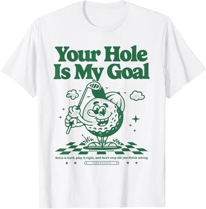 Your Hole is My Goal Funny Golf T-Shirt XL