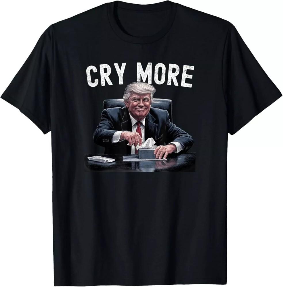 2025/Trump Cry More Funny Inauguration 2025 Political Humor 45 47 T-shirt S-3XL Unisex T-Shirt M