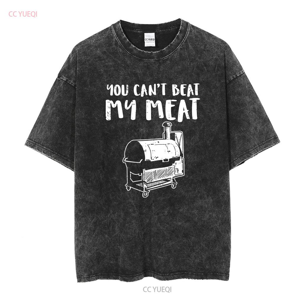 You Cant Beat My Meat Funny Bbq Barbecue Grill T Shirt vintage Washed Soft fashion homme Slightly Top For Everyday Wear Unisex