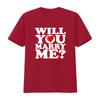 Will You Marry Me Heart Print Wedding Proposal Unisexs T Shirt Vintage Streetwear Comfortable Stretched Breathable Stylish