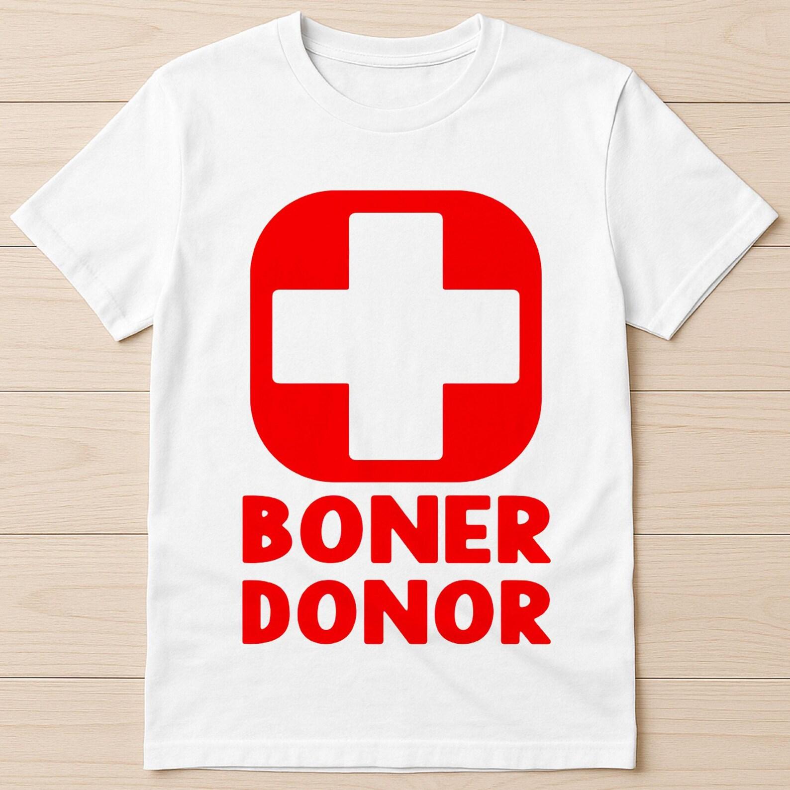 Boner Donor Parody Birthday Fashion Style Limited Edition Retro Cool Gift Tee T-Shirt G1240 4XL