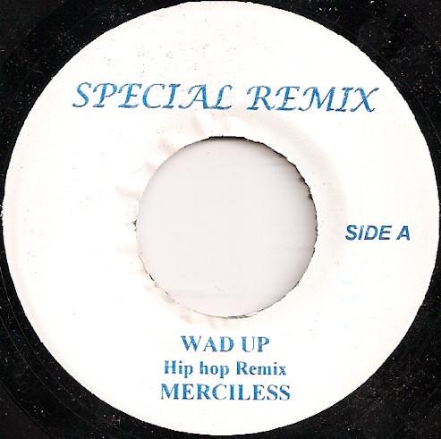 7inch Record MERCILESS Wad Up Hip Hop Remix NONE Special Remix Jamaica Reggae Ska Dub Used