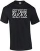My Team Sucks - Sports Team T-Shirt