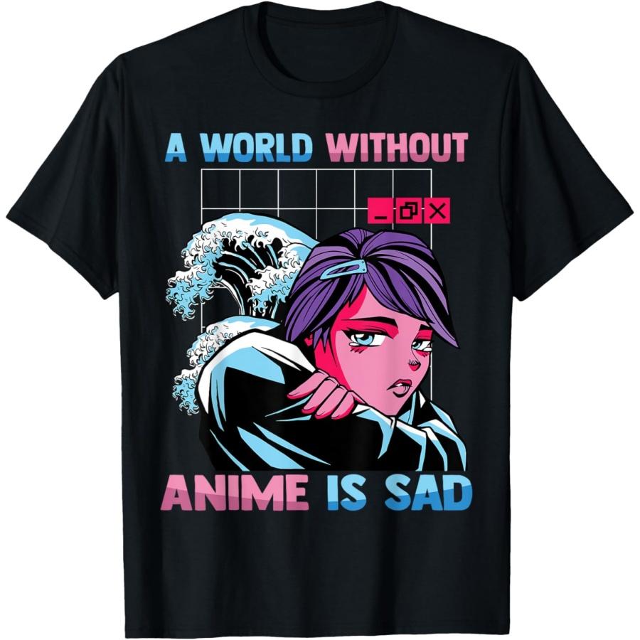 Kawaii Otaku - A World Without Anime, Is Sad - Manga - Weeb T-Shirt(1) S