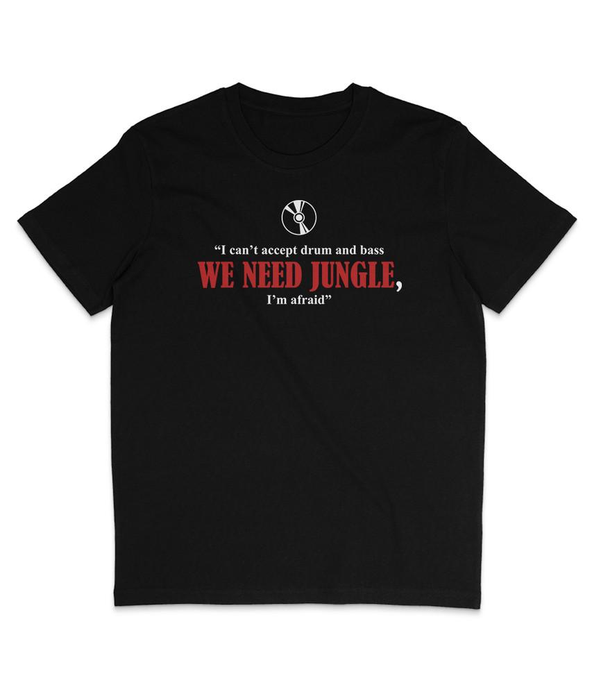 

We Need Jungle - Organic T-Shirt - Drum And Bass - DJ - University Challenge 4XL