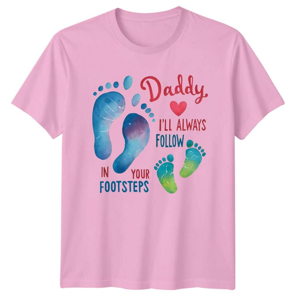 Daddy Ill Always Follow TShirt Fathers Day Footsteps Tee