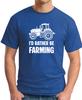 I'D RATHER BE FARMING T-SHIRT Farming Tractor Agriculture Hobbies Gift Farm Top 4