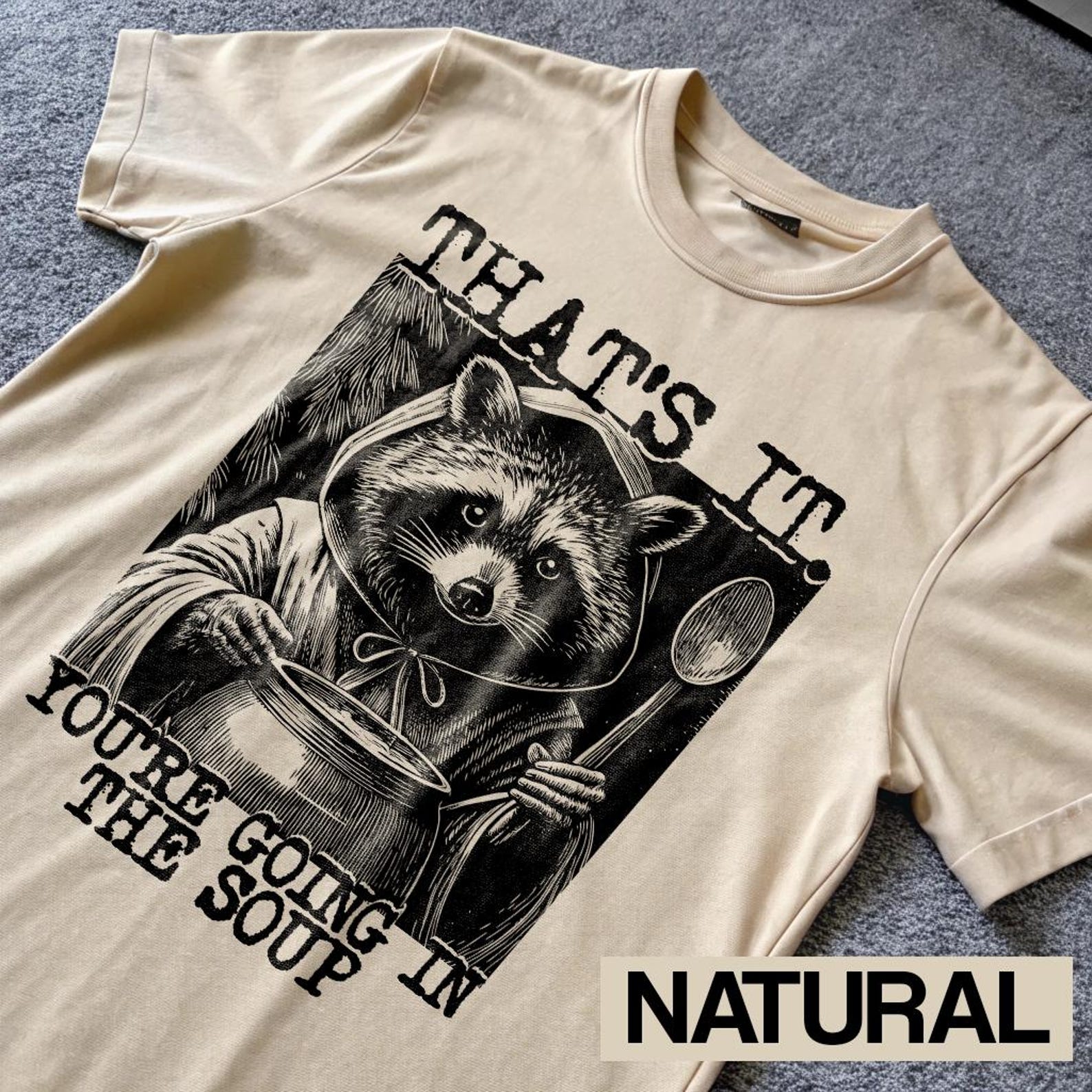 That s It. You re Going in the Soup T-shirt , Funny Weirdcore Shirt, Meme Shirt, Funny Raccoon Meme t shirt, Trash Panda Vintage Shirt 4XL