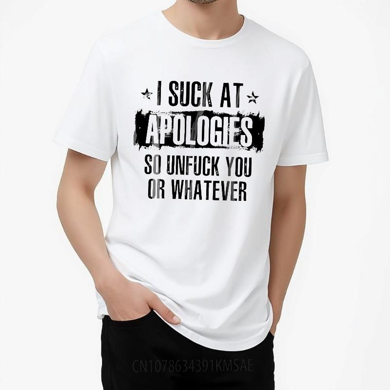 Oversized Summer Teenagers tshirt I Suck At Apologies So Unfuck You Or Whatever Short Sleeve Street Wear Crew Neck Tshirt