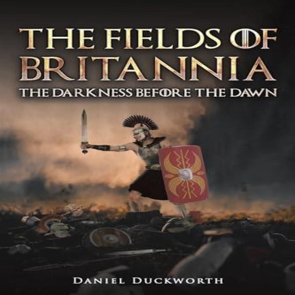 The Fields of Britannia The Darkness Before the Dawn by Daniel Duckworth Paperback Book 9781035870608