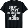 Funny Saying Gifts Dad Mom _ My Daughter Has Archery Tee Gift Unisex T-Shirt