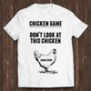 Dont Look At The Chicken Game Over Online Gaming Trending Funny Gamer Cult Meme Movie Music Cool Gift Tee Mens Kids T Shirt C1057