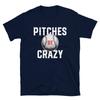 Pitches Be Crazy Baseball Softball Sports Fans Short-Sleeve Unisex T-Shirt