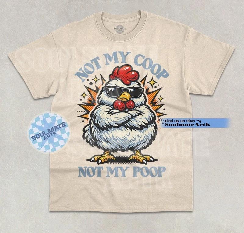 Not My Coop Not My Poop T-Shirt Funny Chicken Farm Animal Lover Graphic Shirt S