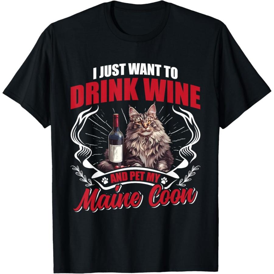 Wine Drinker I JUST WANT TO DRINK WINE AND PET MY MAINE COON T-Shirt XXXXXL чёрный