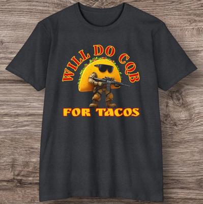 T-shirt « Fera du CQB pour des Tacos », Service de Vétéran, Militaire, SWAT, Tactique Police