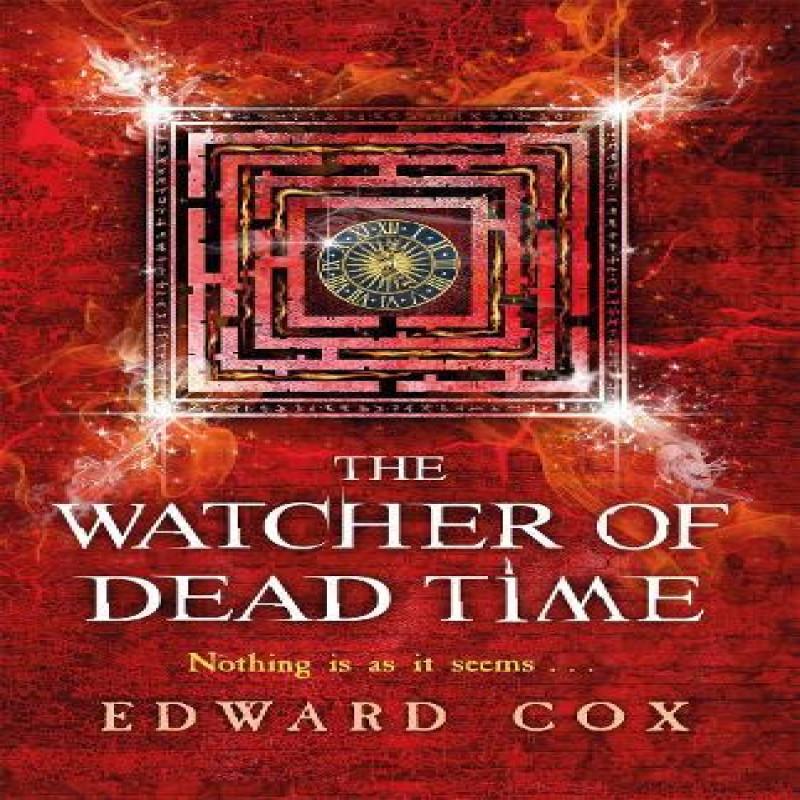 The Watcher of Dead Time by Edward Cox Paperback Book 9781473200371