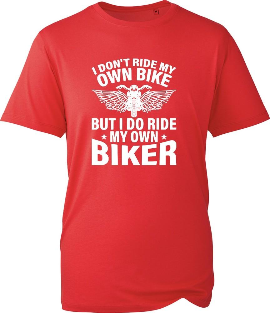 I Ride My Own Biker T Shirt Funny Motorcycle Slogan Unisexs Tee Wife Husband Gift S