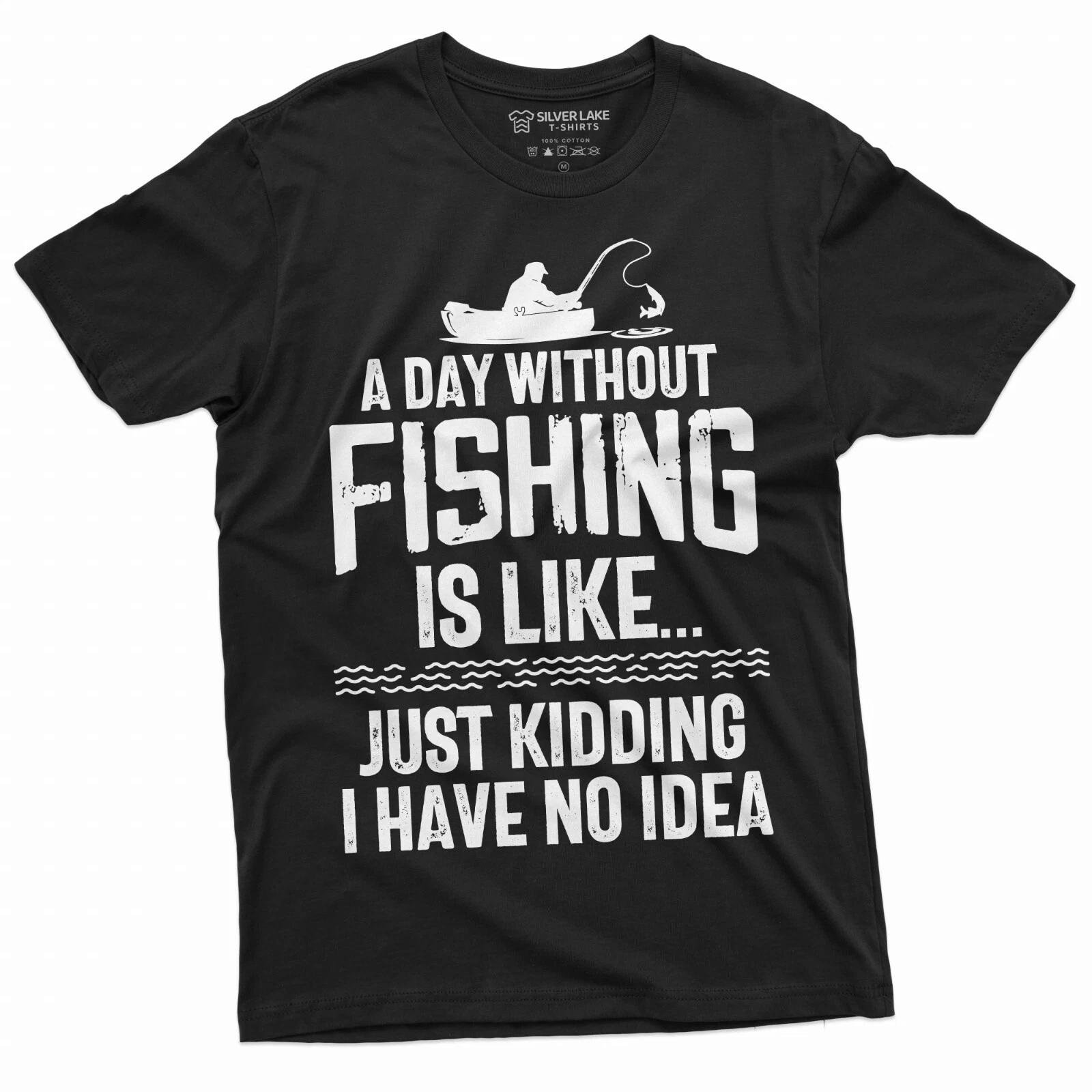 Funny A day without Fishing T-shirt Humor Fisherman Fish Hobby Tee Shirt L