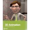 3D Animation Essentials The Essential Fundamentals of 3D Animation for Aspiring