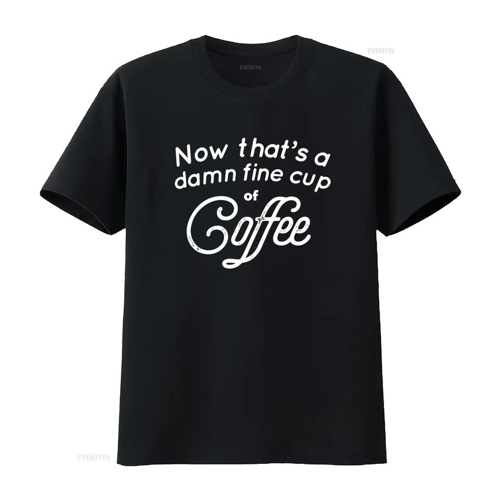 Now Thats A Damn Fine Cup Of Coffee Twin Peaks David Lynch Agent Dale Cooper Funny Parody Fan Lover T Shirt Vintage Washed