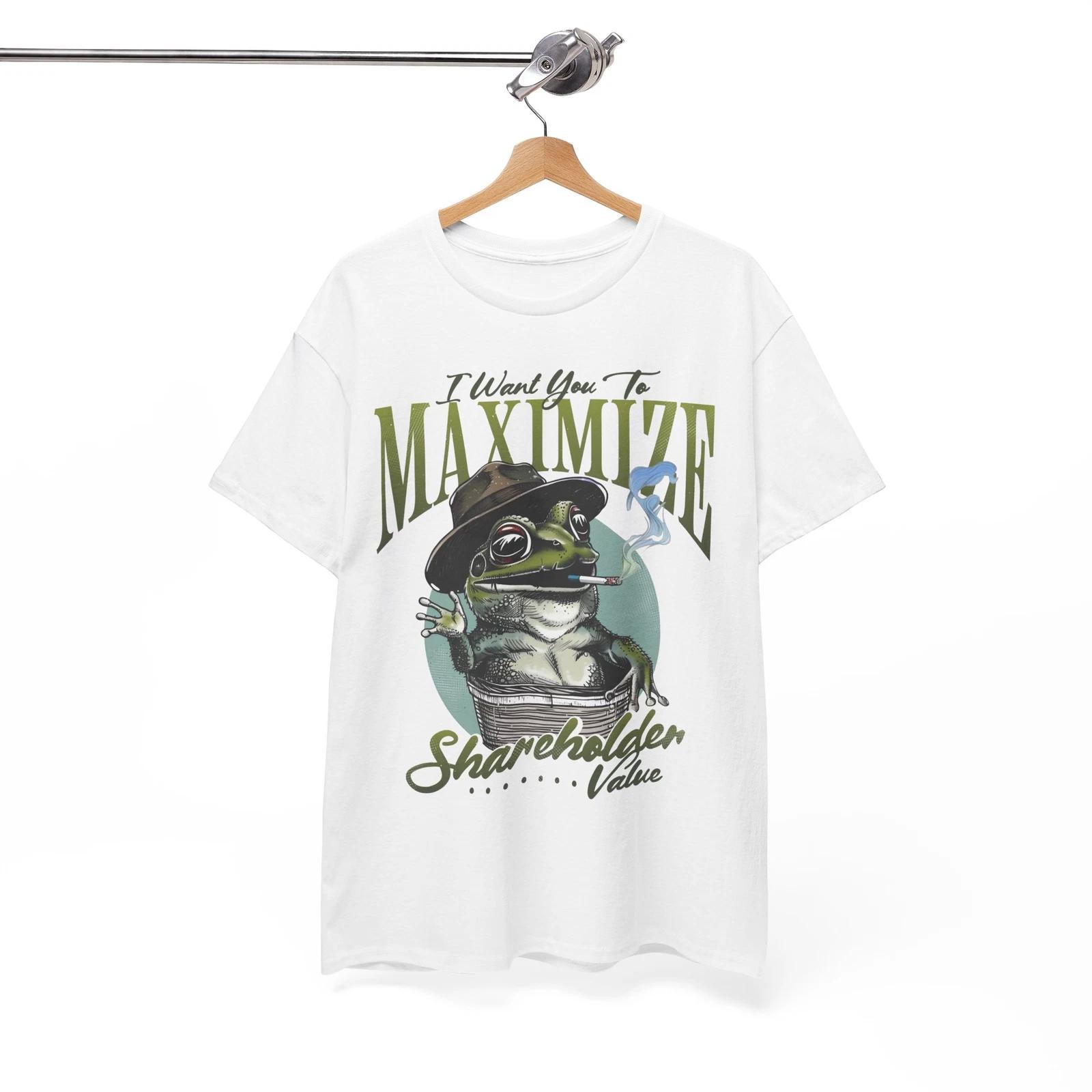 Smart-Aleck T-Shirt - I Want You To Maximize Shareholder Value M