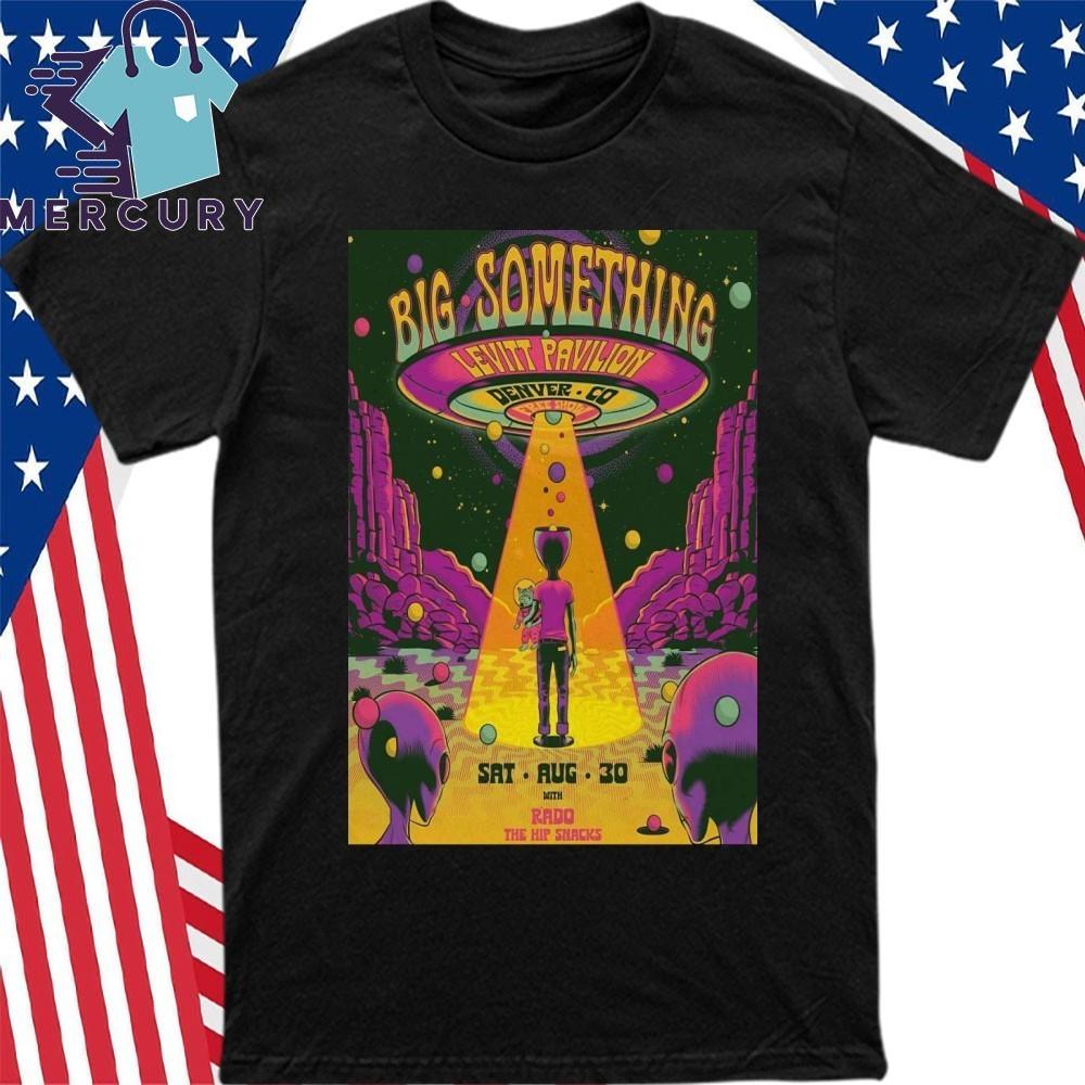 Big Something August 30 2025 Levitt Pavilion In Denver CO Poster Shirt Unisex T-Shirt XXXXL