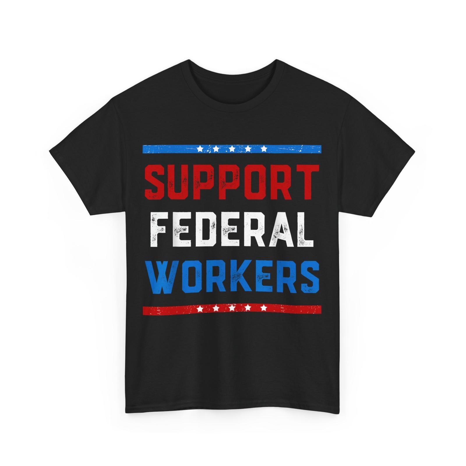 Support Federal Workers Protect Defend Employees Jobs T-shirt XXL