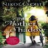 My Mothers Shadow The Gripping Novel About a Mothers Shocking... 9781472241160