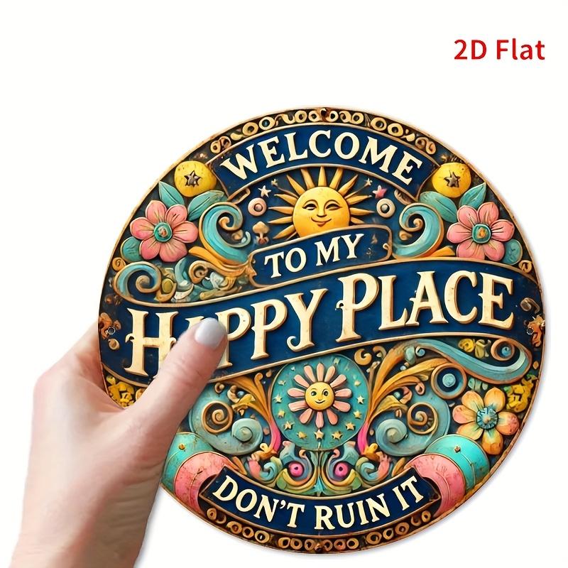 Welcome To My Happy Place - 8x8 Inch Round Aluminum Sign