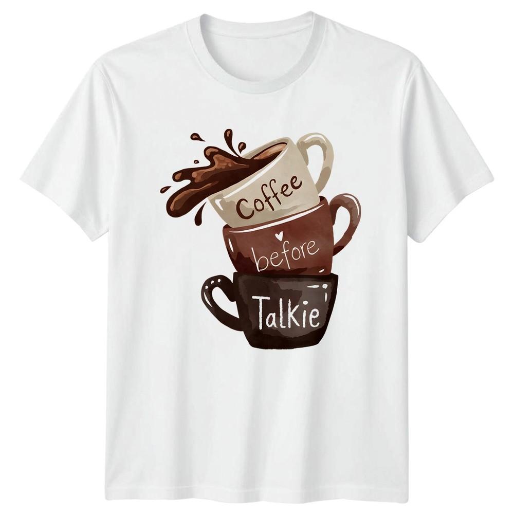 Coffee Before Talkie TShirt Coffee Lover Gift For Him And Her S