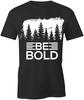 BE BOLD TShirt Tee Short-Sleeved Cotton MOTIVATIONAL CLOTHING S1BSA179