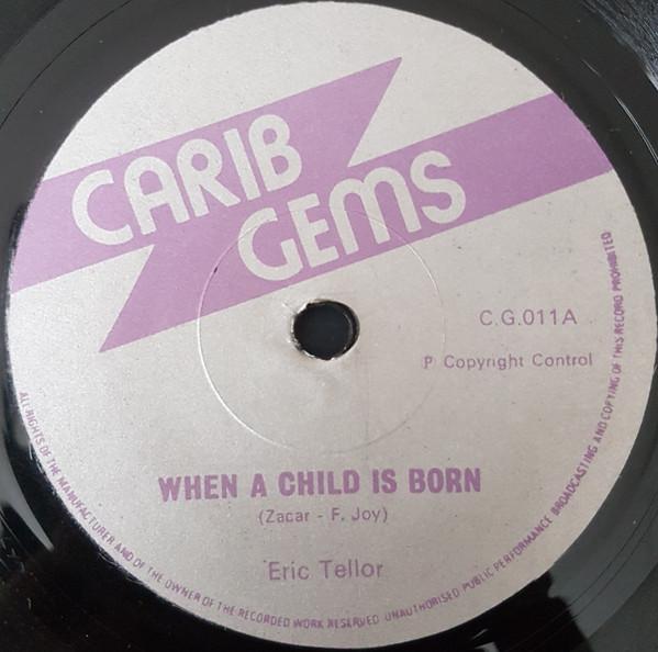 

7-дюймовая пластинка ERIC TELLOR When A Child Is Born CG011 Carib Gems 1977 UK Регги Ска Даб Б/у