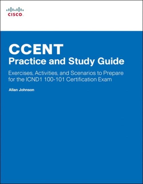 Kniha CCENT Practice and Study Guide : Exercises, Activities and Scenarios To Prepare for the ICND1 100-101 Certification Exam