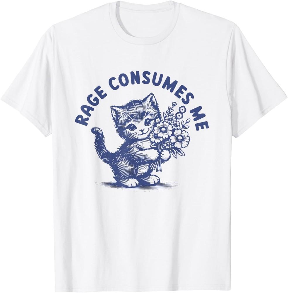Rage Consumes Me Funny Cat Kitten Flower T-Shirt Unisex T-Shirt M