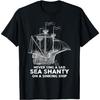 Tričko pro nadšence do písní Sea Shanty a zpěváky Shanty(48)