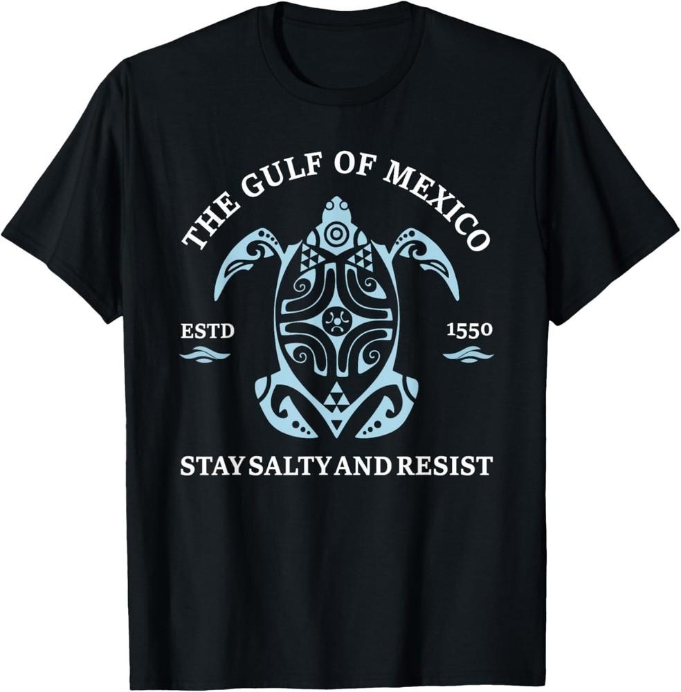 Stay The Gulf of Mexico Be Salty and Resist Turtle T-Shirt unisex T-Shirt Unisex T-Shirt XXXXL