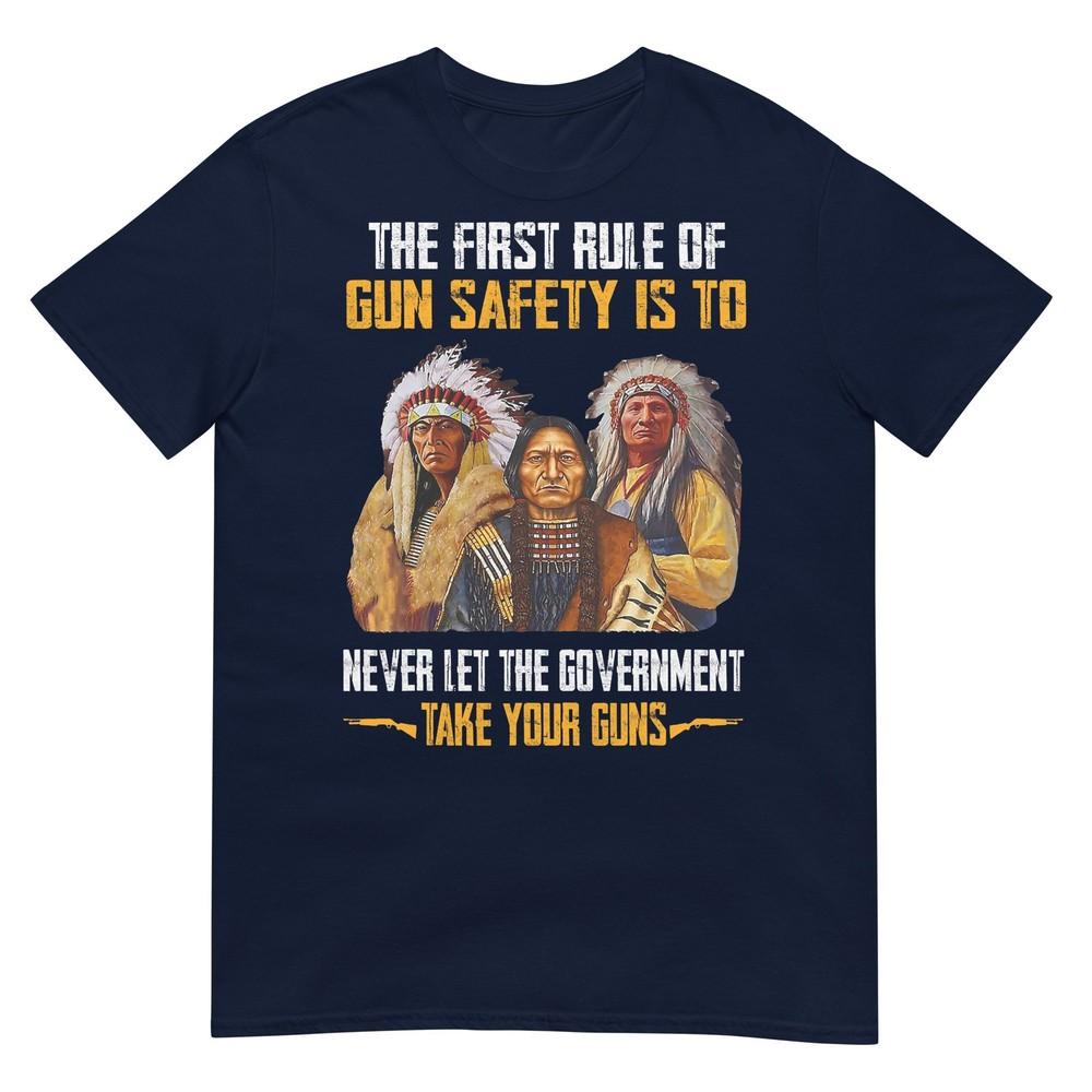 The First Rule Of Gun Safety Is To Never Let The Governunisext TShirt S