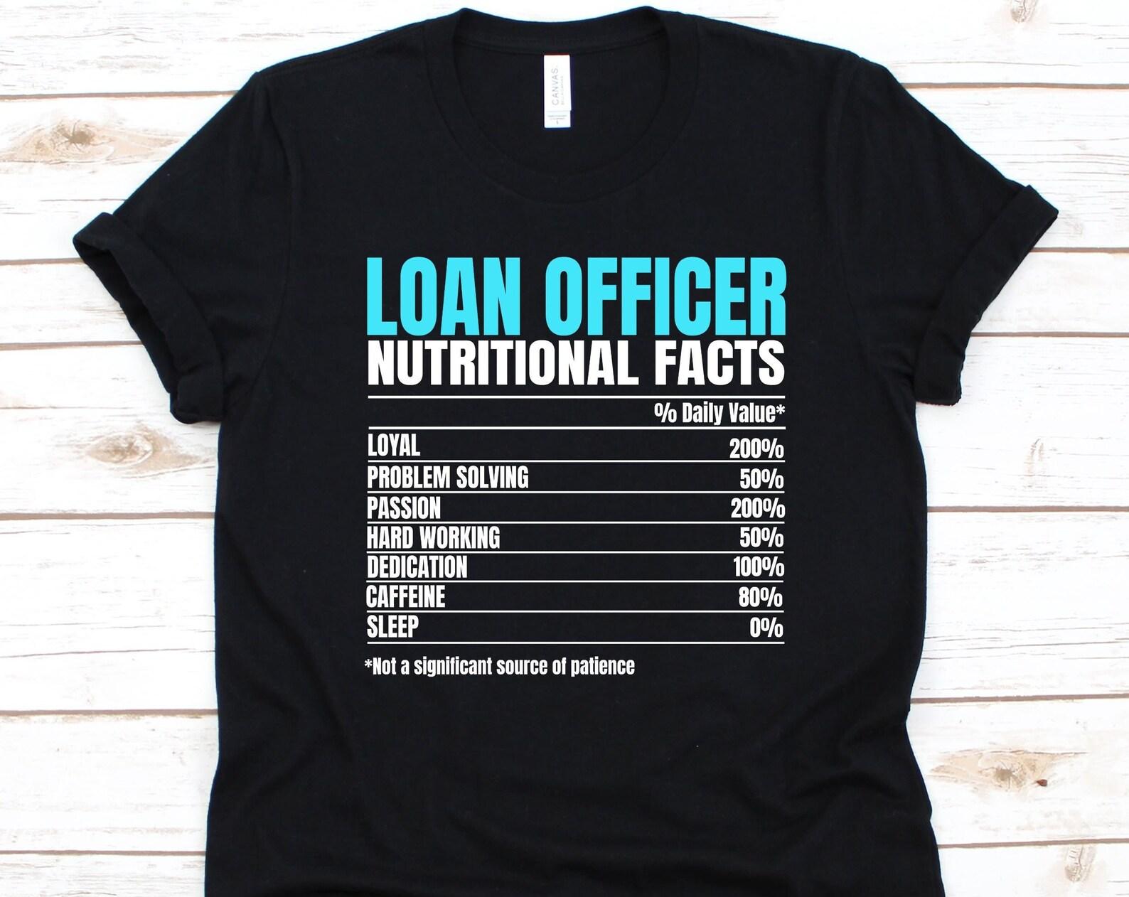 Loan Officer Nutritional Facts Shirt, Gift For Loan Officers, Mortgage Loan, Commercial loan, Loan Collection Officer, Loan Underwriters S