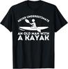 Never Underestimate An Old Man With a Kayak - Kayaking T-Shirt Unisex T-Shirt