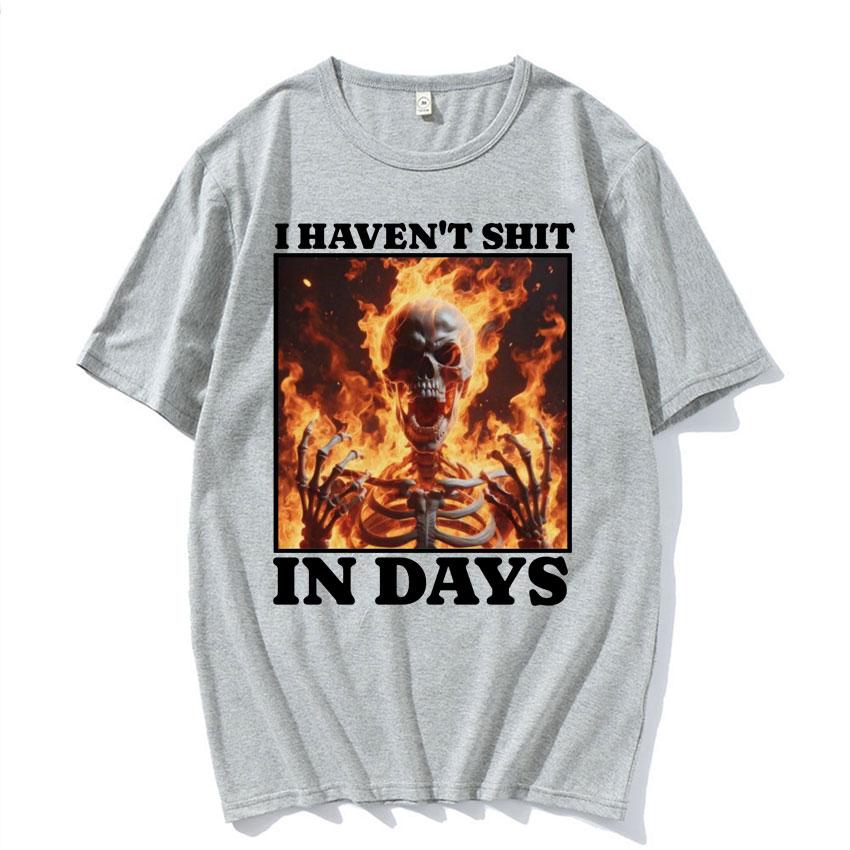I Haven't Shit in Days Funny T Shirt Ironic Skeleton Meme Summer T-shirts Men Women Harajuku Gothic Cotton T-shirt Streetwear