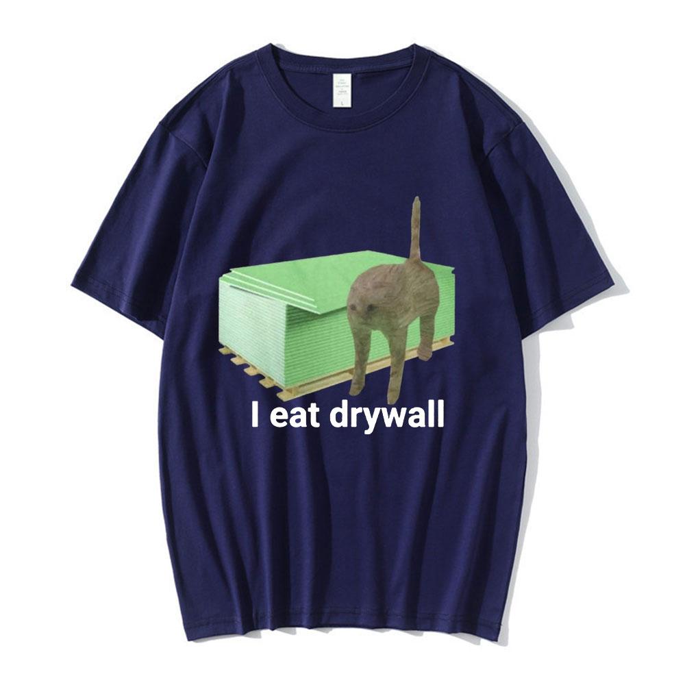 I Eat Drywall T Shirt Funny Cute Cat Meme Graphic Tshirts Mens Women Clothing Casual Oversized Tshirt Streetwear 2025