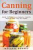 Kniha Canning for Beginners : How To Can Vegetables, Fruits, Meats and Fish At Home