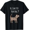 ¿Puedo Acariciar a Tu Perro Camiseta - Camiseta Divertida con Cita de Perro - Regalo para Amante de los Perros Camiseta Unisex