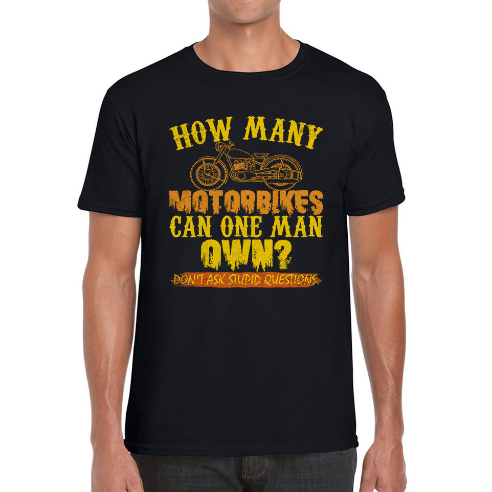 

How Many Motorbikes Can One Man Own Dont Ask Stupid Questions Vintage Motorcycle Mens Tee Top M