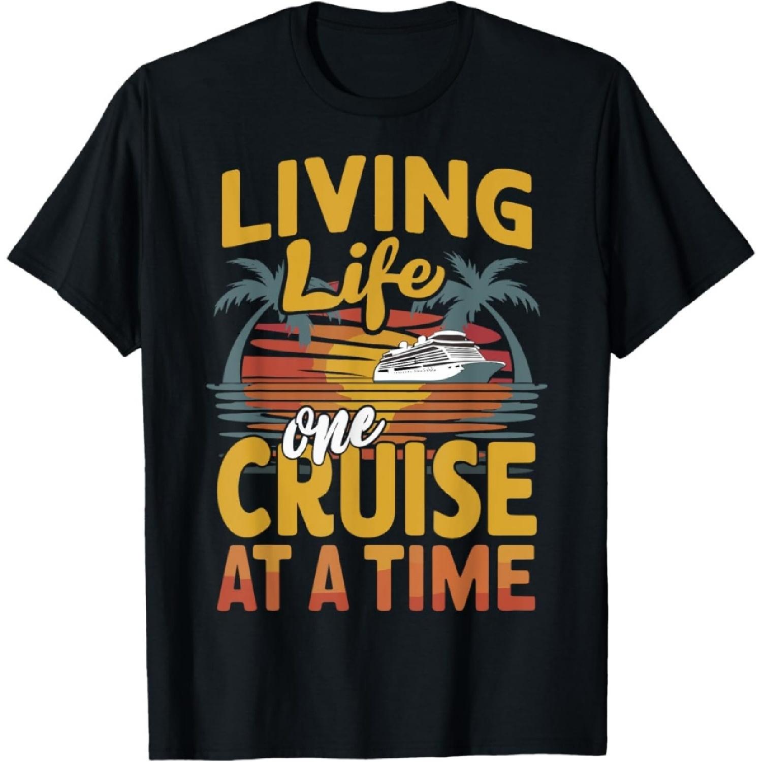 Cruise Lover Living Life One Cruise At A Time Cruise T-Shirt S