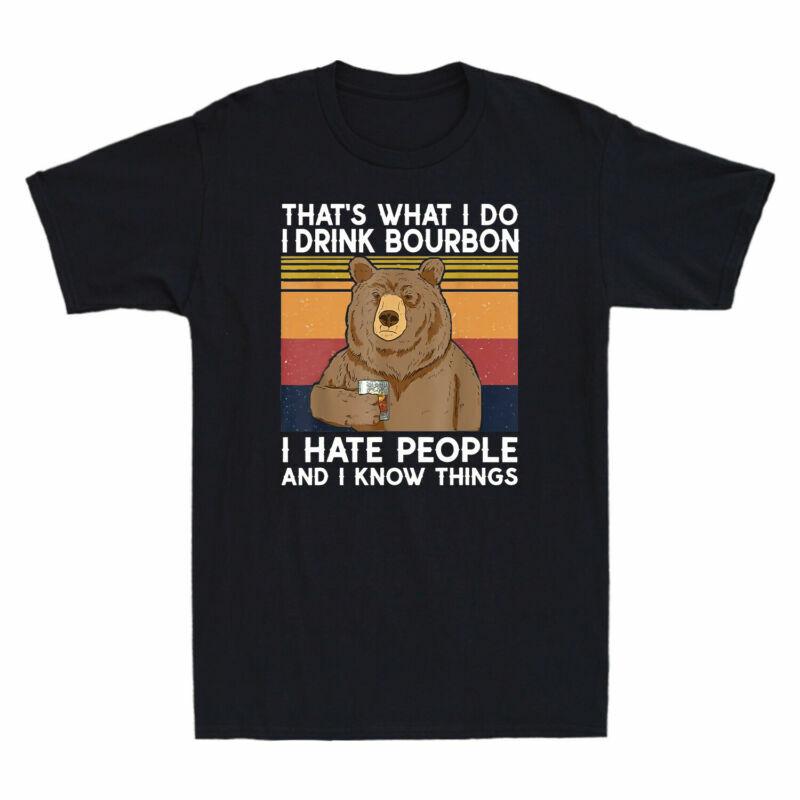 Unisexs Do I Bear Bourbon Drink Thats I Hate What I Funny People TShirt Retro